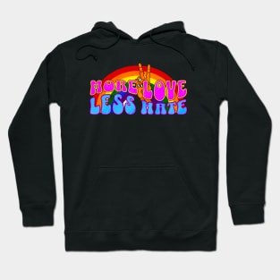 More Love Less Hate Hoodie